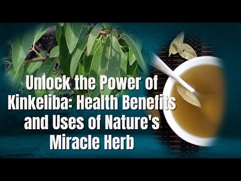 Unlock the Power of Kinkeliba: Health Benefits and Uses of Nature's Miracle Herb