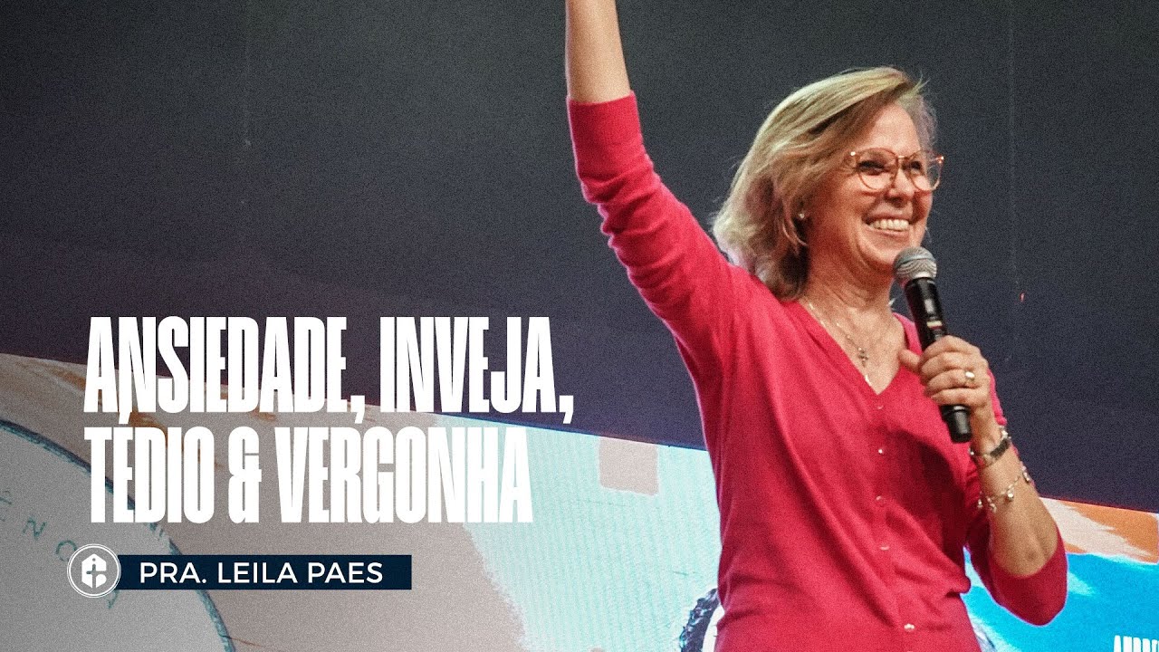 ANSIEDADE, INVEJA, TÉDIO & VERGONHA || Pra. Leila Paes || Jesus nas Emoções Definitivamente