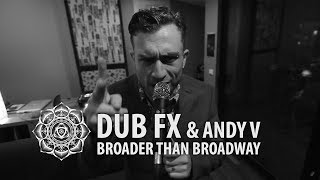 Broader Than Broadway - Dub Fx & Andy V - Live Performance