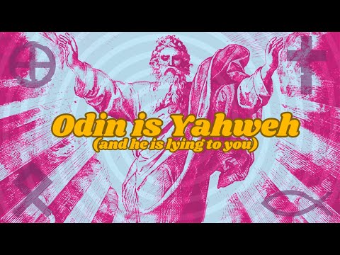 Yahweh Is Odin (and he is lying to you...)