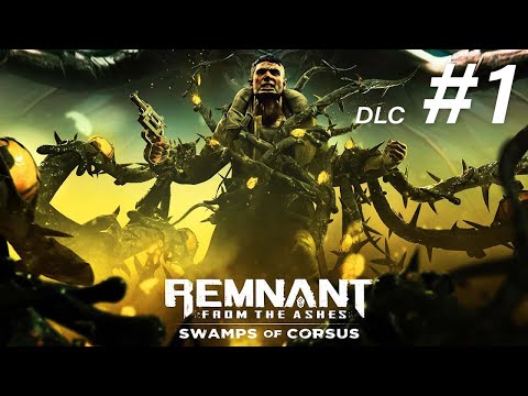 Remnant  From the Ashes - SWAMPS OF CORSUS DLC Part 1
