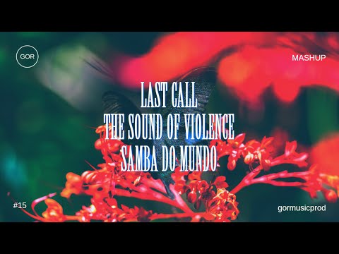 Last Call x The Sound of Violence x Samba Do Mundo