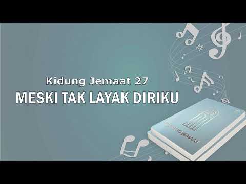 KJ 27. Meski Tak Layak Diriku | Ay. 1 - 2 | Musik + Vocal