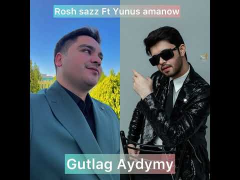 Rosh sazz Ft Yunus Music - Gutlag Aydymy