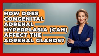 Download lagu How Does Congenital Adrenal Hyperplasia (CAH) Affect The Adrenal Glands? - The Health Brief mp3 Download lagu How Does Congenital Adrenal Hyperplasia (CAH) Affect The Adrenal Glands? - The Health Brief mp3