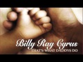 Billy Ray Cyrus - That's What Daddys Do