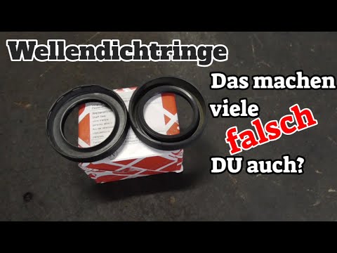 Viele machen es falsch, du auch? - Wellendichtringe