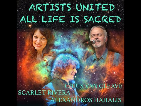ALL LIFE IS SACRED, ALEXANDROS HAHALIS with CHRIS VAN CLEAVE & SCARLET RIVERA