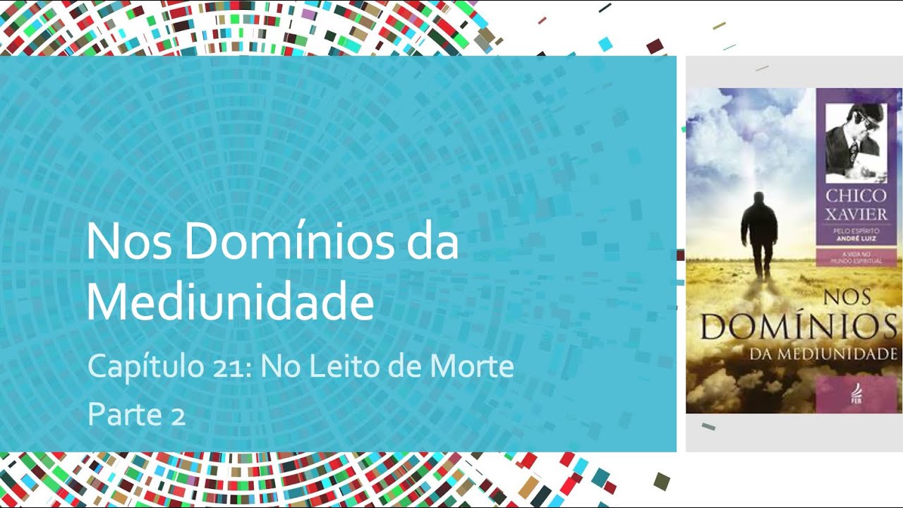 “Nos Domínios da Mediunidade” - Cap. 21: No Leito de Morte - Parte 2