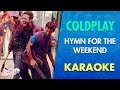Coldplay - Hymn For  The Weekend (Karaoke) | CantoYo