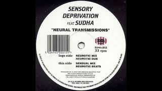 Sensory Deprivation - Neural Transmissions (Neurotic Mix) [BOMB 12015]