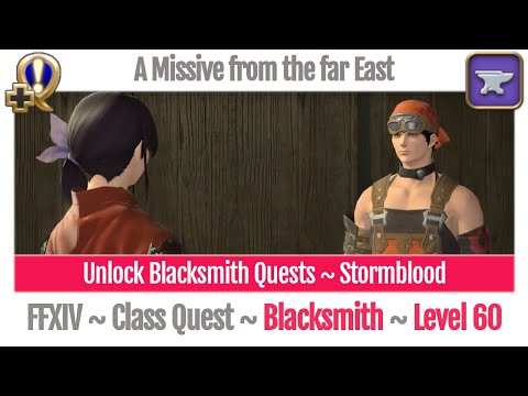 FFXIV Unlock Quest Blacksmith Level 60 ~ Stormblood ~ A Missive from the far East