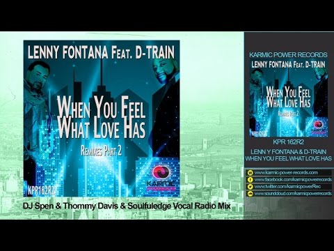 Lenny Fontana & D-Train - When You Feel What Love Has (DJ Spen & Thommy Davis & Soulfuledge Mix)