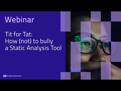 Webinar: Tit for Tat: How (not) to bully a Static Analysis Tool