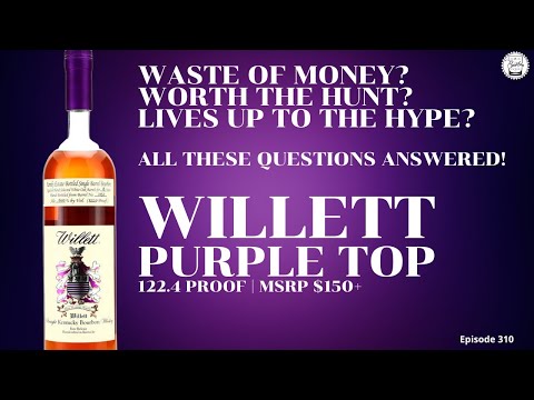 Episode 310: Willett Purple Top - Worth The Hunt??? Worth The Hype???