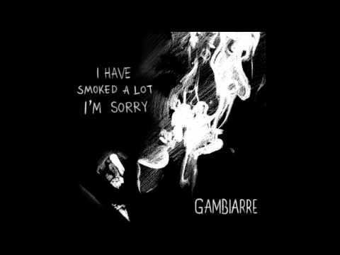 Gambiarre - I Have Smoked a Lot, I'm Sorry