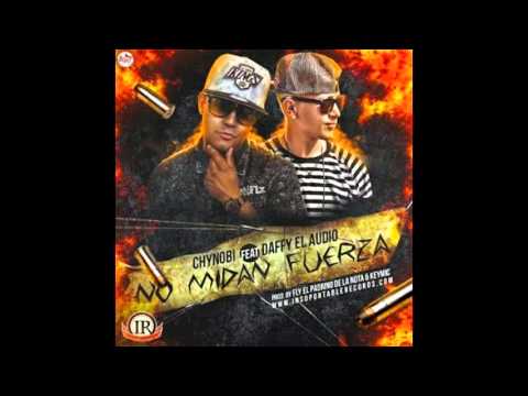 Chynobi Ft  Daffy El Audio   No Midan Fuerza Prod  Fly El Padrino De La Nota Y Keymic