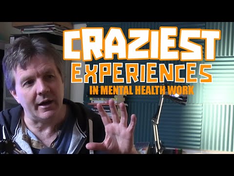 Craziest experiences working in mental health (Part one) Rob Ager