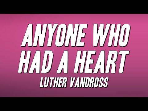 Luther Vandross - Anyone Who Had a Heart (Lyrics)