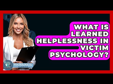 What Is Learned Helplessness In Victim Psychology? - Psychological Clarity