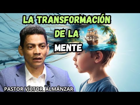 TRANSFORMATION OF THE MIND (PASTOR VICTOR ALMANZAR)