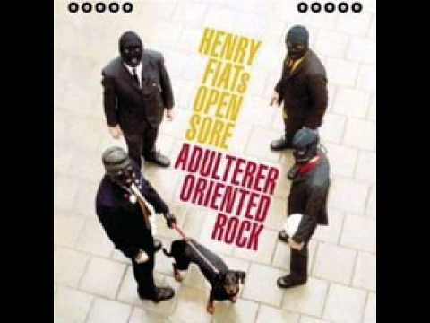 Henry Fiat´s Open Sore- I am an asshole