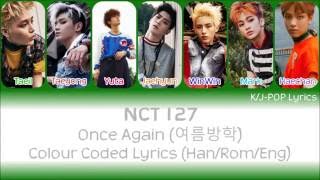 NCT 127 (엔씨티 127) - Once Again (여름 방학) Colour Coded Lyrics (Han/Rom/Eng)