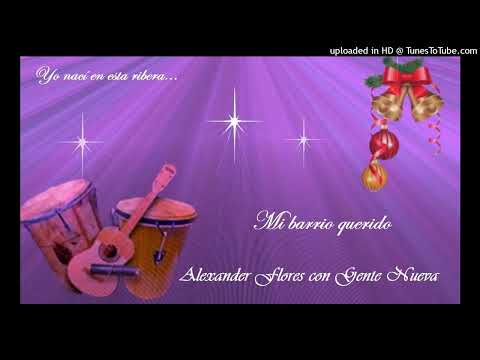 Mi barrio querido - Alexander Flores con Gente Nueva.