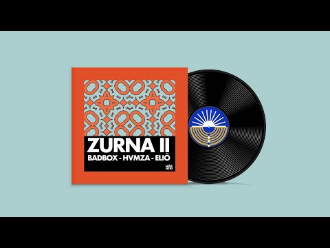 Badbox, HVMZA, ELIŌ - Zurna II