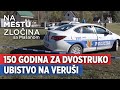 150 Godina Za Dvostruko Ubistvo Na Veruši Na Mestu Zločina Sa Mašanom