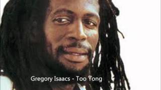 Gregory Isaacs - Too Yong