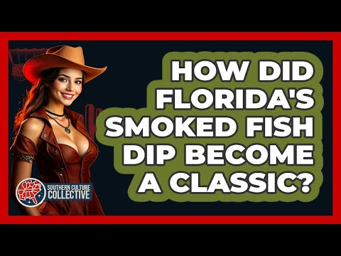 How Did Florida's Smoked Fish Dip Become A Classic? - Southern Culture Collective