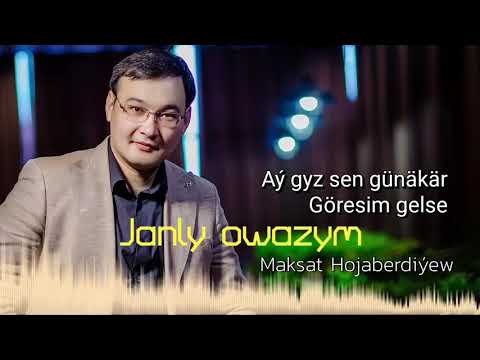 Maksat Hojaberdiyew. Aý gyz sen günäkär Göresim gelse