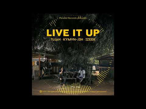 Live It Up-Tujah x Kymvn-J3H x iZeek