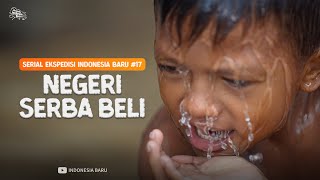 Download lagu NEGERI SERBA BELI - Episode #17 Ekspedisi Indonesia Baru mp3