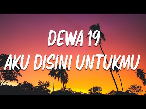 Dewa 19 - Aku Disini Untukmu  ( Lirik video )