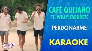 Café Quijano - Perdonarme feat. Willy Taburete KARAOKE | Cantoyo