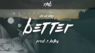 Derek King • Better (Prod. T. Kelley)