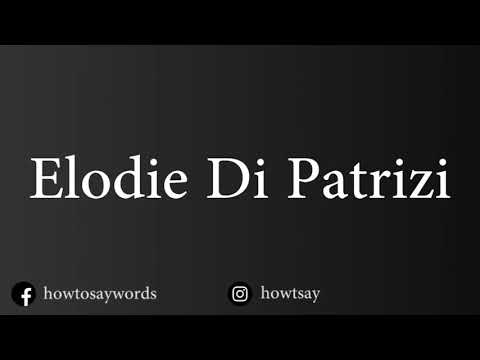 How To Pronounce Elodie Di Patrizi