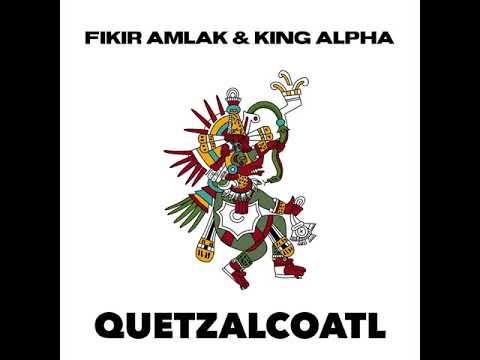 Fikir Amlak & King Alpha - Quetzalcoatl pre-release / dub plate