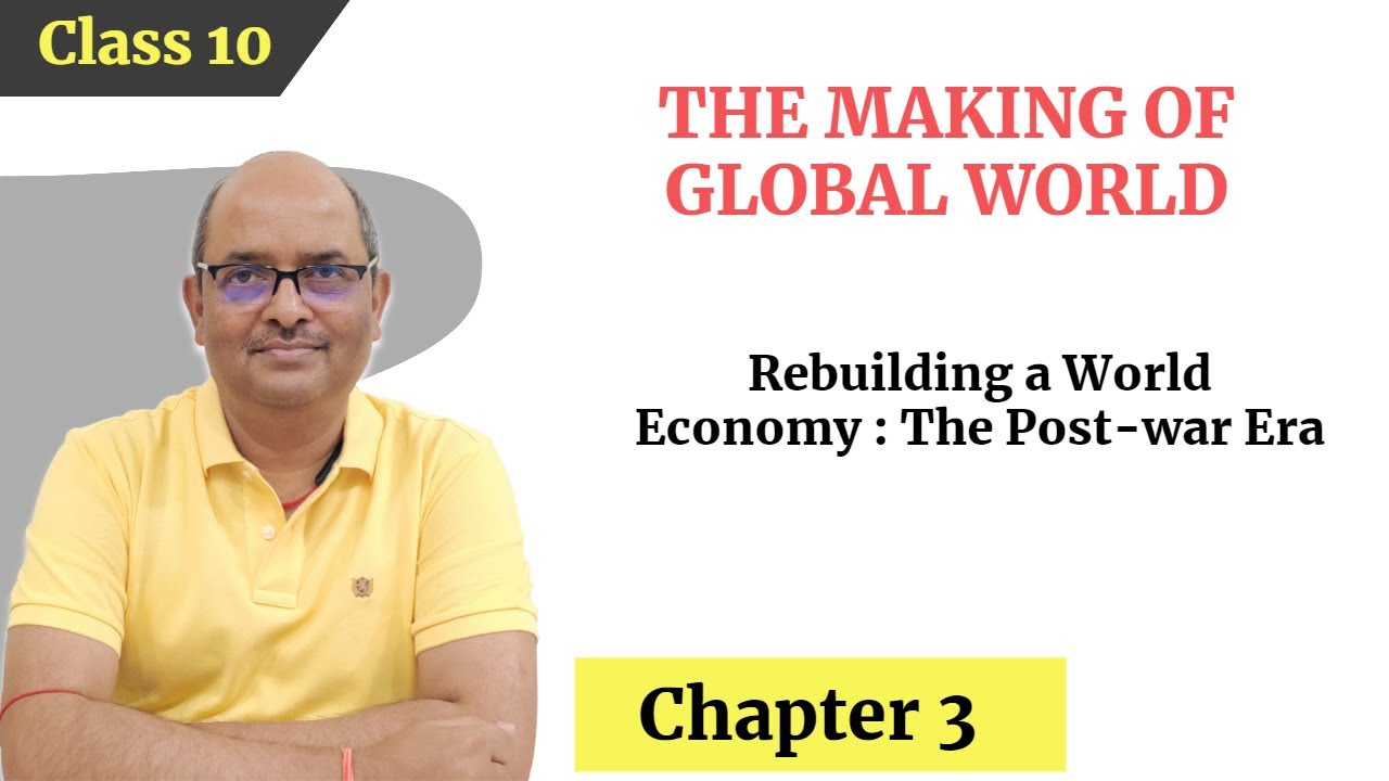 Rebuilding a World Economy:The Post-war Era|The Making of a Global World| Class10|History