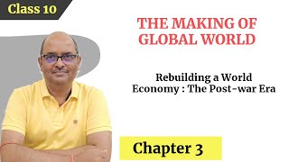 Rebuilding a World Economy:The Post-war Era|The Making of a Global World| Class10|History