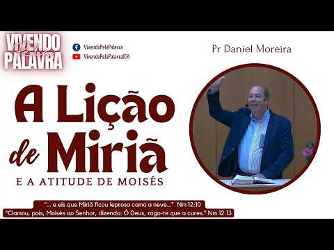 [Mensagem] A Lepra de Miriã e a Atitude de Moisés - Pr Daniel Moreira