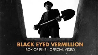 Black Eyed Vermillion - Box Of Pine (Official Video)