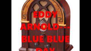 EDDY ARNOLD   BLUE BLUE DAY
