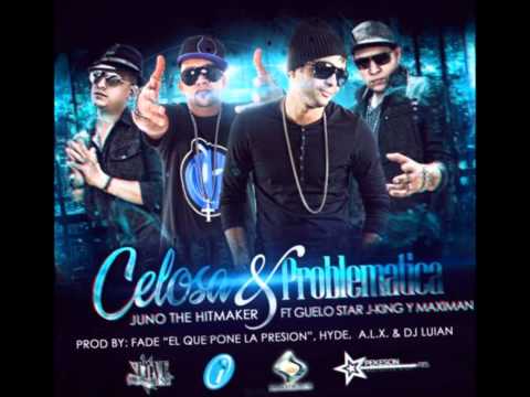 Celosa & Problematica Juno The Hitmaker Ft. Guelo Star Y J-King Y Maximan