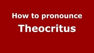 How to pronounce Theocritus