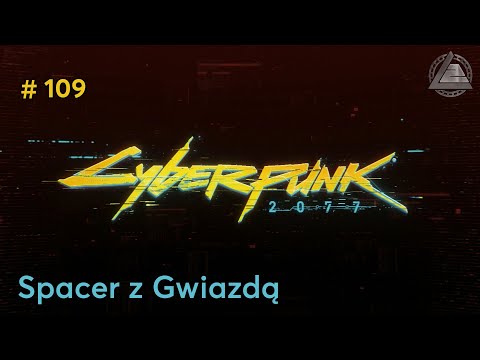Cyberpunk 2077 PC | Spacer z Gwiazdą odc.109 | LZ