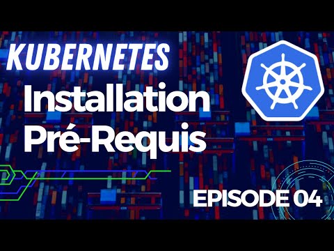 KUBERNETES 4 INSTALLATION PRE REQUIS | TUTOS FR