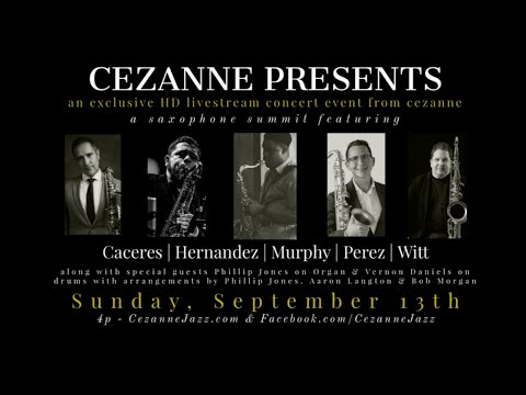 CEZANNE PRESENTS - A Saxophone Summit feat. Caceres | Hernandez | Murphy | Witt